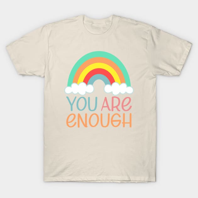 You Are Enough | Self Worth Quote T-Shirt by ilustraLiza